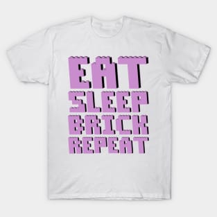 EAT, SLEEP, BRICK, REPEAT T-Shirt